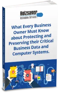 What Every Business Owner Must Know about Protecting and Preserving their Critical Business Data and Computer Systems